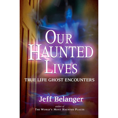 Our Haunted Lives: True Life Ghost Encounters