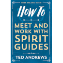 How to Meet and Work with Spirit Guides