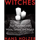 Witches: True Encounters with Wicca, Covens, and Magick